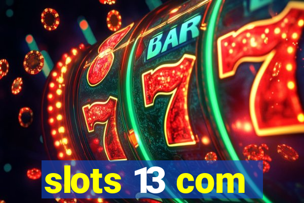 slots 13 com